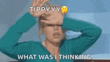 a woman is covering her face with her hands and says `` what was i thinking ! ''