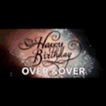 Happy Happy Birthday GIF - Happy Happy Birthday Over And Over GIFs