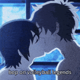 a couple kissing with the words hop on volleyball legends below them