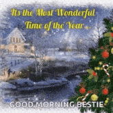it is the most wonderful time of the year ... good morning bestie