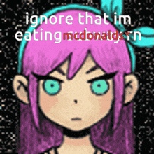 a picture of a girl with purple hair says ignore that i 'm eating mcdonald 's * n