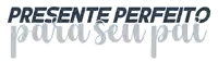a logo that says presente perfeito para seu pai on it