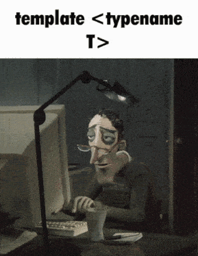 a cartoon character sitting in front of a computer with the words template < typename t > below him