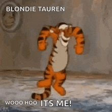 tigger from winnie the pooh is dancing with the words blondie tauren woooo hoo its me .