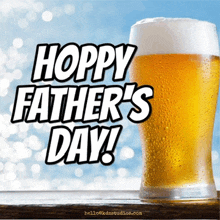 a glass of beer with the words hoppy father 's day below it