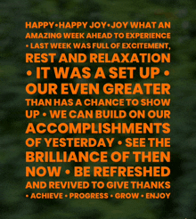 a poster that says happy joy joy what an amazing week ahead to experience last week was full of excitement rest and relaxation it was a set up