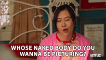 whose naked body do you wanna be picturing eleanor wong never have i ever whose body do you wanna imagine whose body do you wanna see