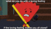 a cartoon character with a loving feeling is holding a yellow stick .