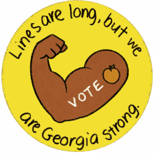 lines are long we are georgia strong muscle vote go vote