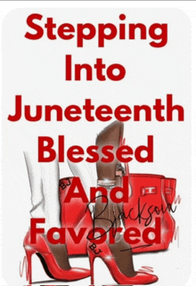 a poster that says ' stepping into juneteenth blessed and favored ' on it