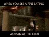 a man in a suit and tie is standing in a room with the words when you see a fine latino woman at the club below him