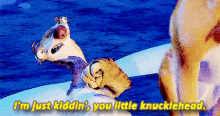 Ice Age Diego GIF - Ice Age Diego Im Just Kiddin You Little Knucklehead GIFs
