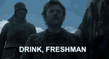 Drink, Freshman GIF - Drink Freshman Hazing Game Of Thrones GIFs