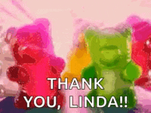 a group of gummy bears are standing next to each other and saying thank you , linda !