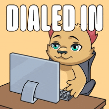 a cartoon of a dog sitting at a desk using a computer with the words dialed in above it