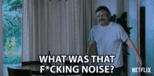 What Was That Fucking Noise Whats With The Noise GIF - What Was That Fucking Noise Whats With The Noise Too Loud GIFs