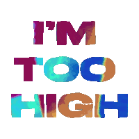 a sign that says i 'm too high