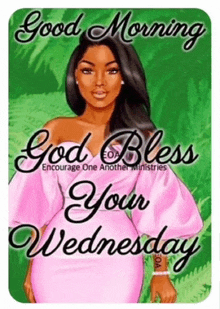 a picture of a woman in a pink dress with the words good morning god bless your wednesday .