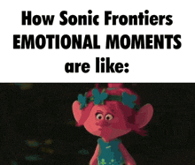 a troll with the words how sonic frontiers emotional moments are like written above it