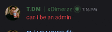 t.dm xdimerzz can i be an admin 7:16 pm