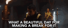 What A Beautiful Day Make A Break For It GIF - What A Beautiful Day Make A Break For It Get Out GIFs