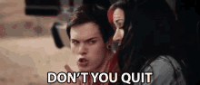 Don T You Quit Dont Quit GIF - Don T You Quit Dont Quit Never Give Up GIFs