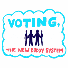 voting the new buddy system vote votes voting voted