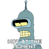 Not At The Moment Bender Sticker - Not At The Moment Bender John Dimaggio Stickers
