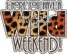 I Hope You Have A Wild Weekend GIF - I Hope You Have A Wild Weekend GIFs