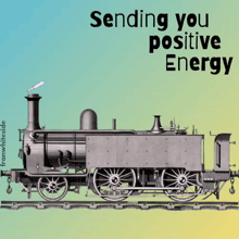 a poster with a train and the words sending you positive energy be the little engine that could