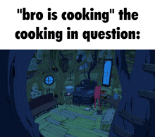 a cartoon of a house with the words " bro is cooking " above it