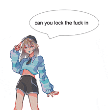 a drawing of a girl with the words can you lock the fuck in