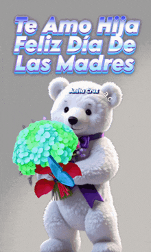 te amo hija feliz dia de las madres is written above a teddy bear holding a bouquet of flowers