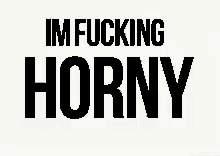 fucking horny