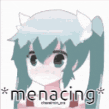 a cartoon of a girl with pigtails and the words `` menacing '' written below her .