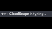Cloud Scape Cloudscape Is Typing GIF - Cloud Scape Cloudscape Is Typing Discord GIFs