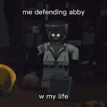 me defending abby me defending abby w my life me when abby defending abby defend abby