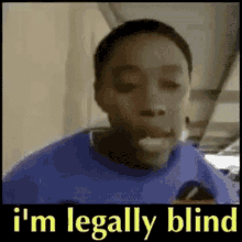 Im Legally GIF - Im Legally Blind GIFs