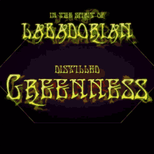 Labadorian Greenness GIF - Labadorian Greenness Distilled GIFs