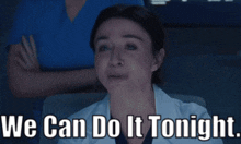 Greys Anatomy Amelia Shepherd GIF - Greys Anatomy Amelia Shepherd We Can Do It Tonight GIFs