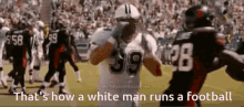 thats how a white man runs a football