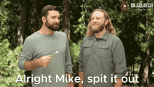 Alright Mike Spit It Out Mike Seriously GIF - Alright Mike Spit It Out Alright Mike Mike Spit It Out GIFs