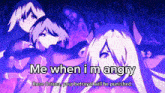 a purple background with the words me when i 'm angry on it
