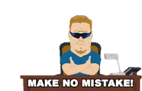 Make No Mistake Pc Principal Sticker - Make No Mistake Pc Principal South Park Stickers