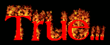 the word true is burning in red letters on a black background