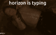 Horizon Horizon Is Typing GIF