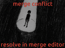 a black and white drawing of a boy with the words merge conflict resolve in merge editor above him