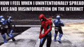a spider-man video game with the words how i feel when i intentionally spread lies and misinformation on the internet