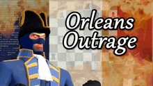 a man in a mask stands in front of a chess board and the words orleans outrage