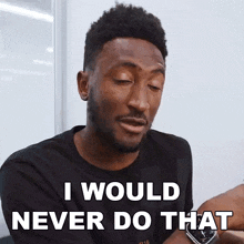 I Would Never Do That Marques Brownlee GIF - I Would Never Do That Marques Brownlee I Would Never Do Something Like That GIFs